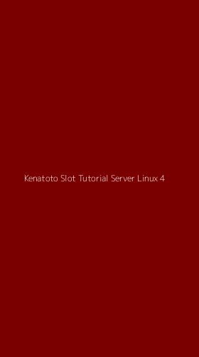 Tampilan Antarmuka Aplikasi Kenatoto Slot Tutorial Server Linux - 4