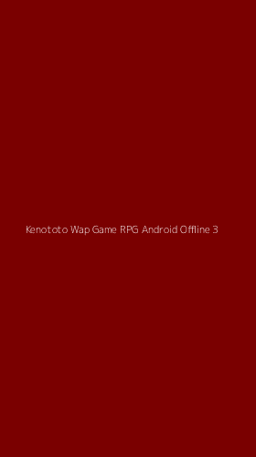 Tampilan Antarmuka Aplikasi Kenototo Wap Game Rpg Android Offline - 3