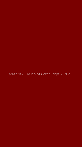 Tampilan Antarmuka Aplikasi Kenzo 188 Login Slot Gacor Tanpa Vpn - 2