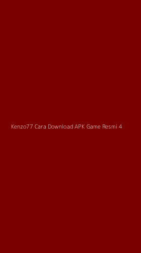 Tampilan Antarmuka Aplikasi Kenzo77 Cara Download Apk Game Resmi - 4