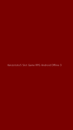 Tampilan Antarmuka Aplikasi Kenzototo5 Slot Game Rpg Android Offline - 3