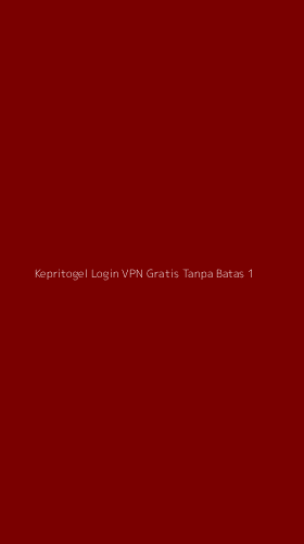 Tampilan Antarmuka Aplikasi Kepritogel Login Vpn Gratis Tanpa Batas - 1