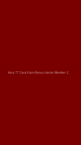 Tampilan Antarmuka Aplikasi Kera 77 Cara Klaim Bonus Harian Member - 2