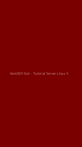 Tampilan Antarmuka Aplikasi Kera303 Slot - Tutorial Server Linux - 3
