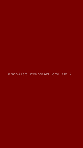 Tampilan Antarmuka Aplikasi Kerahoki Cara Download Apk Game Resmi - 2