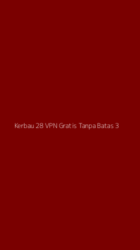 Tampilan Antarmuka Aplikasi Kerbau 28 Vpn Gratis Tanpa Batas - 3