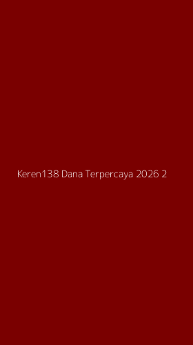Tampilan Antarmuka Aplikasi Keren138 Dana Terpercaya 2026 - 2