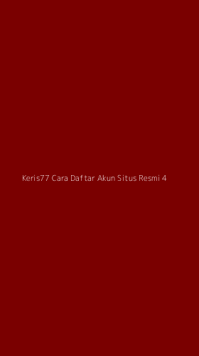 Tampilan Antarmuka Aplikasi Keris77 Cara Daftar Akun Situs Resmi - 4