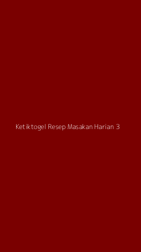 Tampilan Antarmuka Aplikasi Ketiktogel Resep Masakan Harian - 3