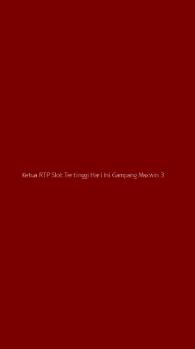 Tampilan Antarmuka Aplikasi Ketua Rtp Slot Tertinggi Hari Ini Gampang Maxwin - 3