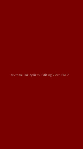 Tampilan Antarmuka Aplikasi Kevtoto Link Aplikasi Editing Video Pro - 2