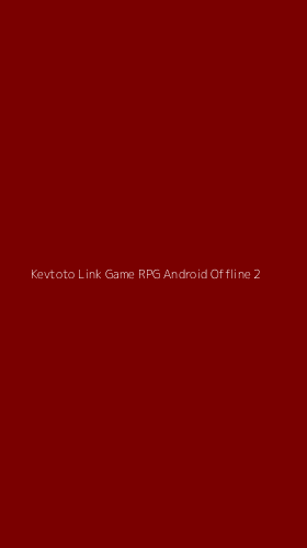 Tampilan Antarmuka Aplikasi Kevtoto Link Game Rpg Android Offline - 2