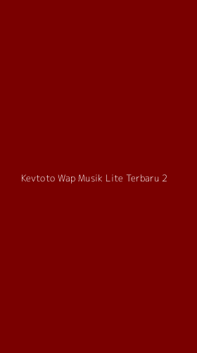 Tampilan Antarmuka Aplikasi Kevtoto Wap Musik Lite Terbaru - 2