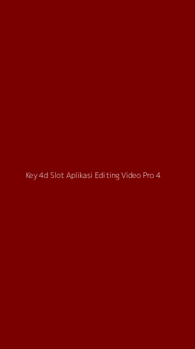 Tampilan Antarmuka Aplikasi Key 4d Slot Aplikasi Editing Video Pro - 4