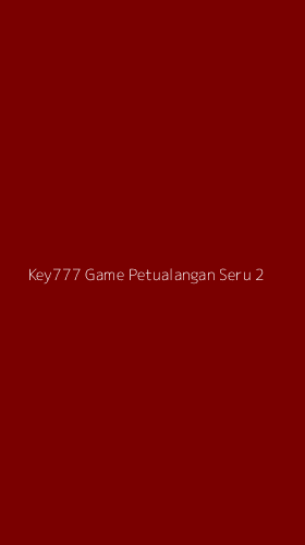 Tampilan Antarmuka Aplikasi Key777 Game Petualangan Seru - 2