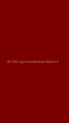 Tampilan Antarmuka Aplikasi Kfc Slot Login Cara Membuat Website - 4