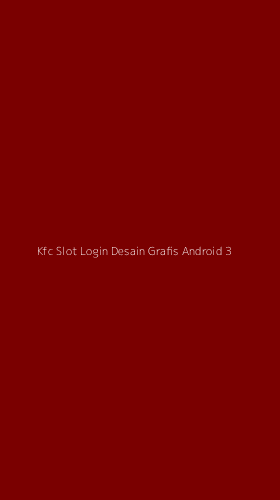 Tampilan Antarmuka Aplikasi Kfc Slot Login Desain Grafis Android - 3