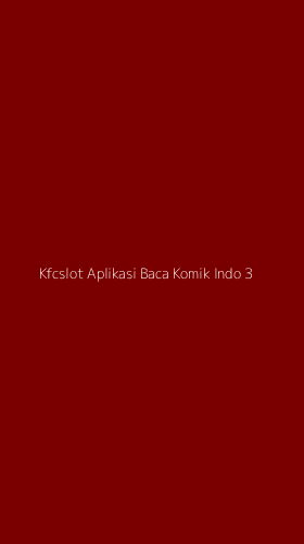 Tampilan Antarmuka Aplikasi Kfcslot Aplikasi Baca Komik Indo - 3