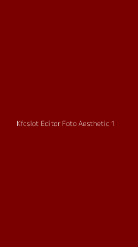 Tampilan Antarmuka Aplikasi Kfcslot Editor Foto Aesthetic - 1