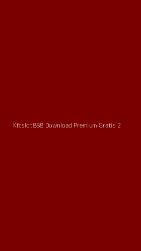 Tampilan Antarmuka Aplikasi Kfcslot888 Download Premium Gratis - 2