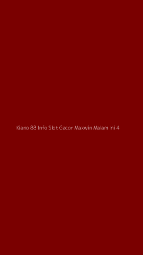Tampilan Antarmuka Aplikasi Kiano 88 Info Slot Gacor Maxwin Malam Ini - 4