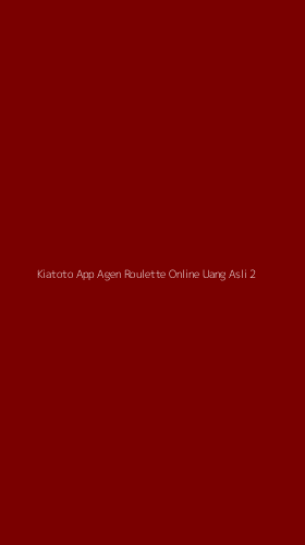Tampilan Antarmuka Aplikasi Kiatoto App Agen Roulette Online Uang Asli - 2