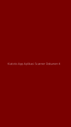 Tampilan Antarmuka Aplikasi Kiatoto App Aplikasi Scanner Dokumen - 4
