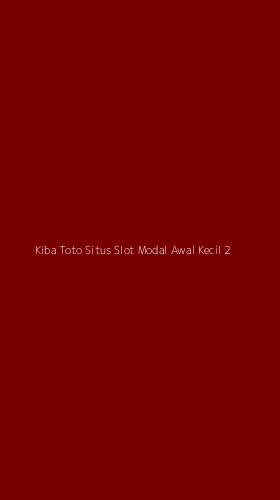 Tampilan Antarmuka Aplikasi Kiba Toto Situs Slot Modal Awal Kecil - 2