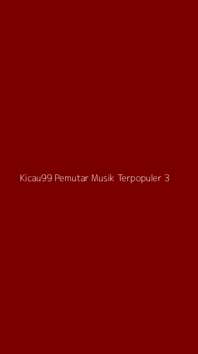Tampilan Antarmuka Aplikasi Kicau99 Pemutar Musik Terpopuler - 3