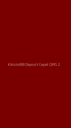 Tampilan Antarmuka Aplikasi Kikislot88 Deposit Cepat Qris - 2