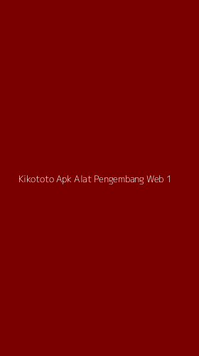 Tampilan Antarmuka Aplikasi Kikototo Apk Alat Pengembang Web - 1