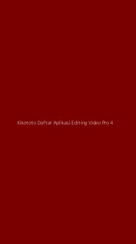 Tampilan Antarmuka Aplikasi Kikototo Daftar Aplikasi Editing Video Pro - 4