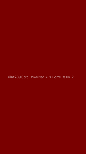 Tampilan Antarmuka Aplikasi Kilat289 Cara Download Apk Game Resmi - 2