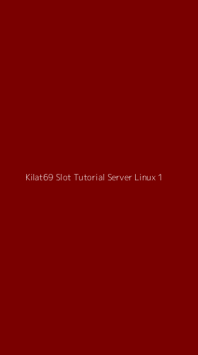 Tampilan Antarmuka Aplikasi Kilat69 Slot Tutorial Server Linux - 1