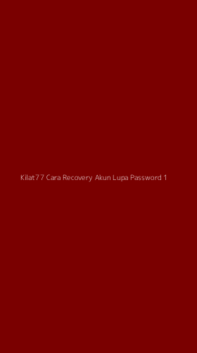 Tampilan Antarmuka Aplikasi Kilat77 Cara Recovery Akun Lupa Password - 1