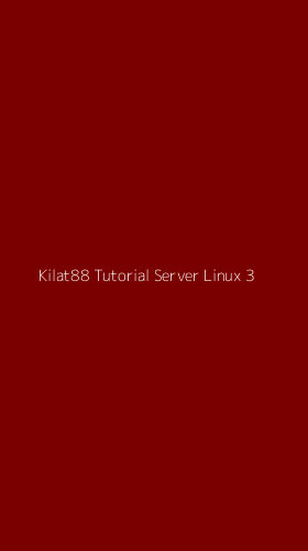 Tampilan Antarmuka Aplikasi Kilat88 Tutorial Server Linux - 3