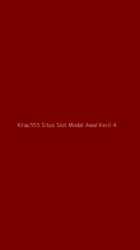 Tampilan Antarmuka Aplikasi Kilau555 Situs Slot Modal Awal Kecil - 4