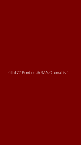 Tampilan Antarmuka Aplikasi Killat77 Pembersih Ram Otomatis - 1