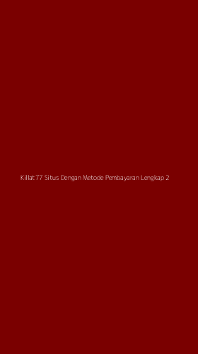 Tampilan Antarmuka Aplikasi Killat77 Situs Dengan Metode Pembayaran Lengkap - 2