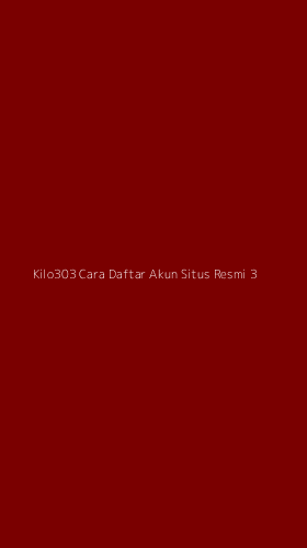 Tampilan Antarmuka Aplikasi Kilo303 Cara Daftar Akun Situs Resmi - 3