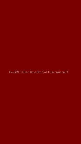Tampilan Antarmuka Aplikasi Kim588 Daftar Akun Pro Slot Internasional - 3