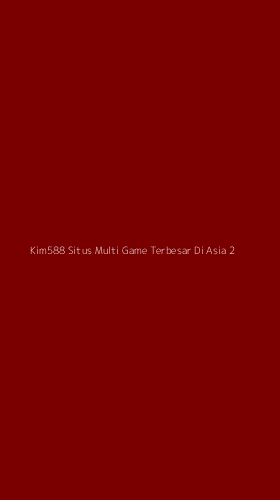 Tampilan Antarmuka Aplikasi Kim588 Situs Multi Game Terbesar Di Asia - 2