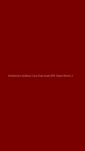 Tampilan Antarmuka Aplikasi Kimdototo Aplikasi Cara Download Apk Game Resmi - 2