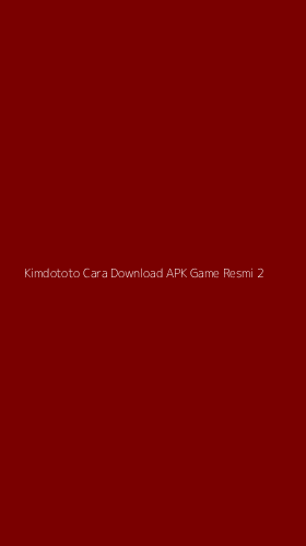 Tampilan Antarmuka Aplikasi Kimdototo Cara Download Apk Game Resmi - 2