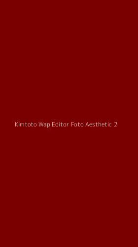 Tampilan Antarmuka Aplikasi Kimtoto Wap Editor Foto Aesthetic - 2