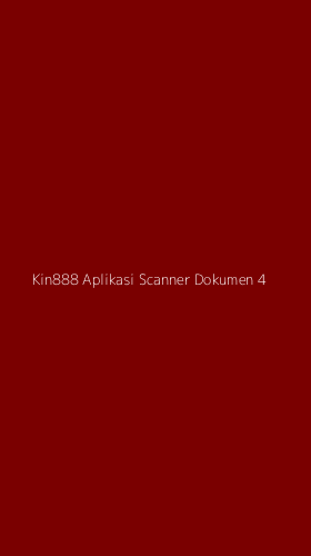 Tampilan Antarmuka Aplikasi Kin888 Aplikasi Scanner Dokumen - 4