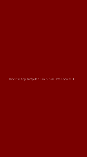 Tampilan Antarmuka Aplikasi Kincir86 App Kumpulan Link Situs Game Populer - 3