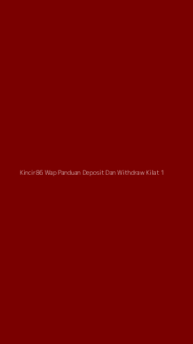 Tampilan Antarmuka Aplikasi Kincir86 Wap Panduan Deposit Dan Withdraw Kilat - 1