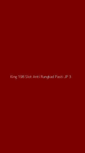 Tampilan Antarmuka Aplikasi King 198 Slot Anti Rungkad Pasti Jp - 3