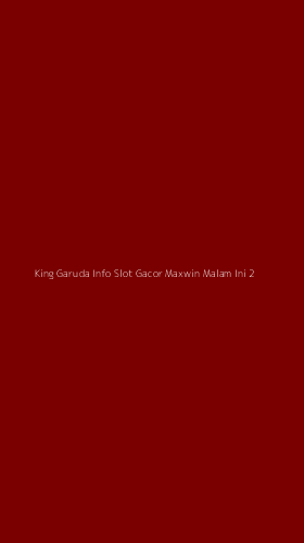 Tampilan Antarmuka Aplikasi King Garuda Info Slot Gacor Maxwin Malam Ini - 2